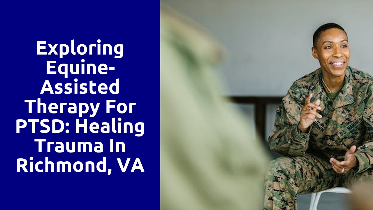 Exploring Equine-Assisted Therapy for PTSD: Healing Trauma in Richmond, VA